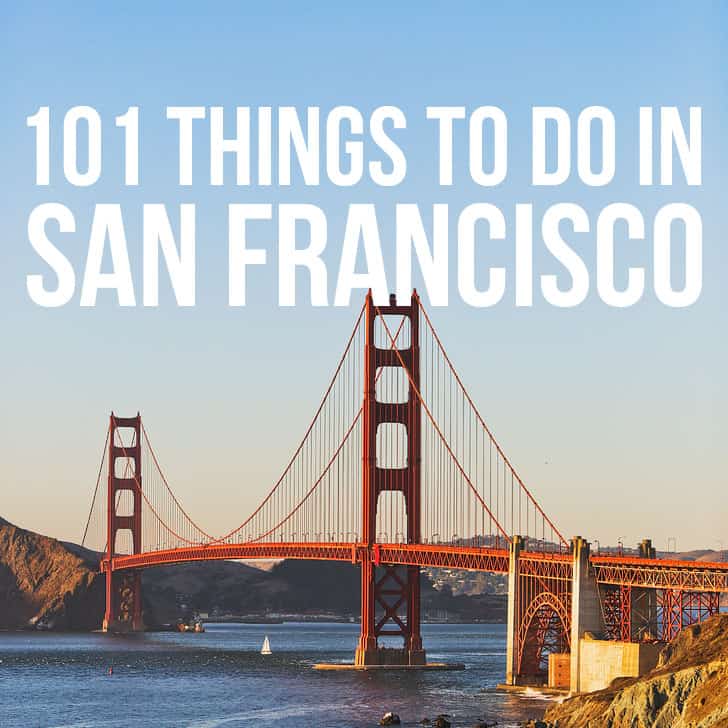 The Ultimate SF Bucket List – 101 Things to Do in San Francisco
