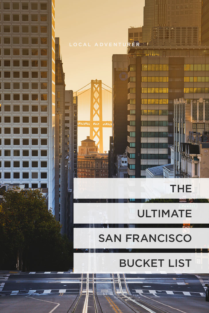 The Ultimate SF Bucket List – 101 Things to Do in San Francisco