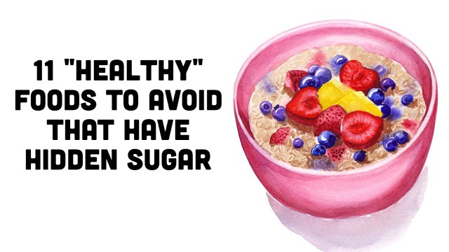 11 “Healthy” Foods To Avoid That Have Hidden Sugar