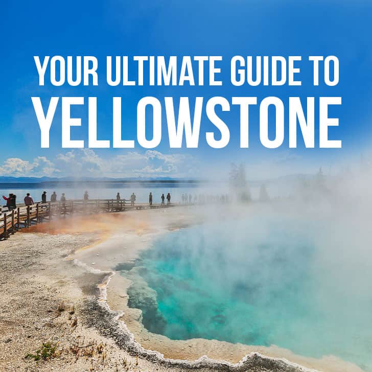 Best Things to Do in Yellowstone National Park + Essential Tips for Your Visit
