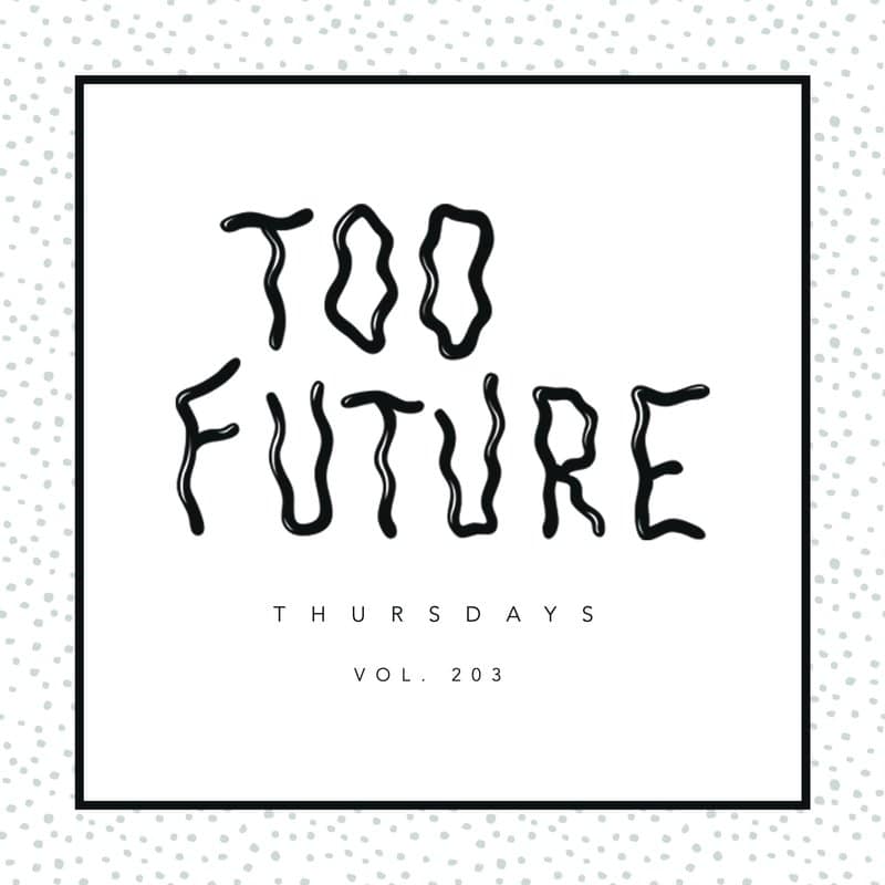 Too Future. Thursdays Vol. 203