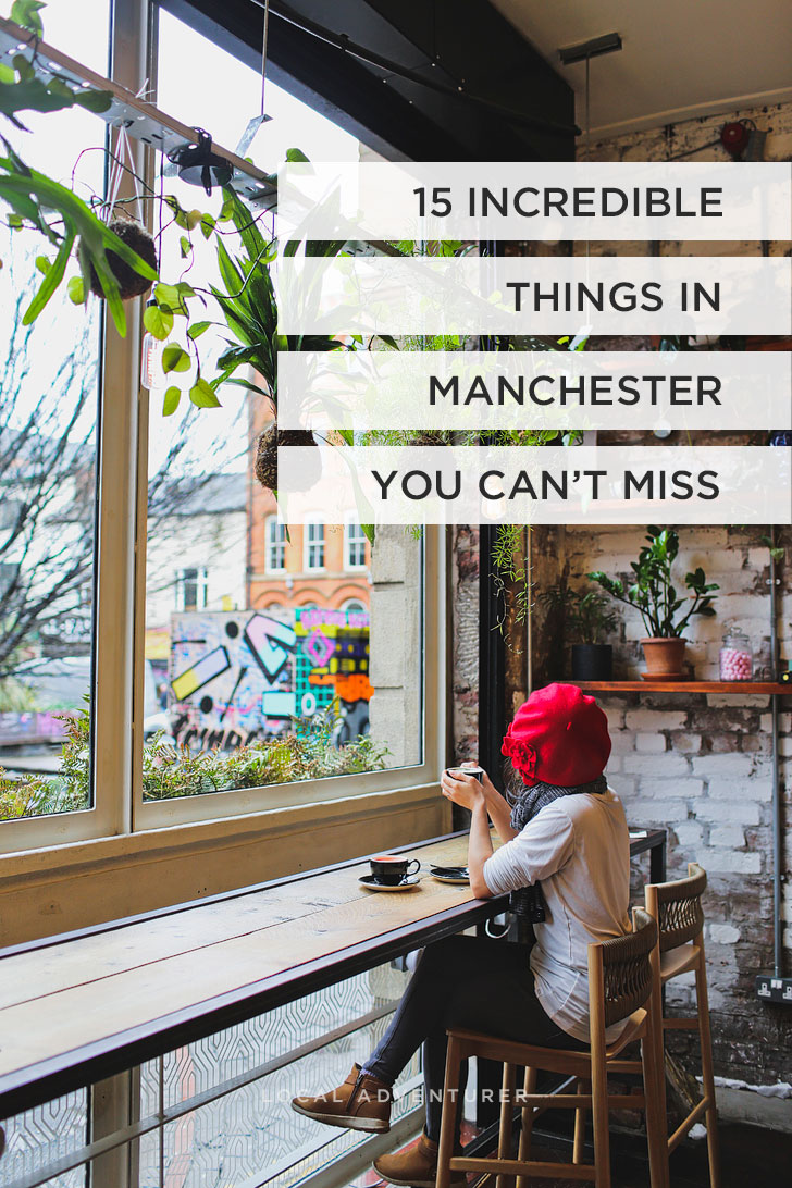 UK trip to Manchester – 15 Incredible Things That You Shouldn’t Miss